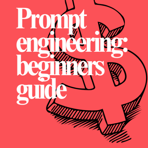The Ultimate Guide to Prompt Engineering